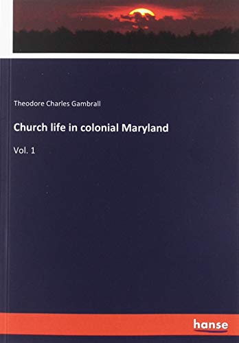 Church life in colonial Maryland: Vol. 1