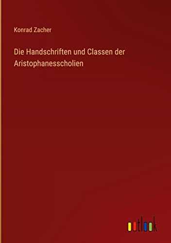 Die Handschriften und Classen der Aristophanesscholien
