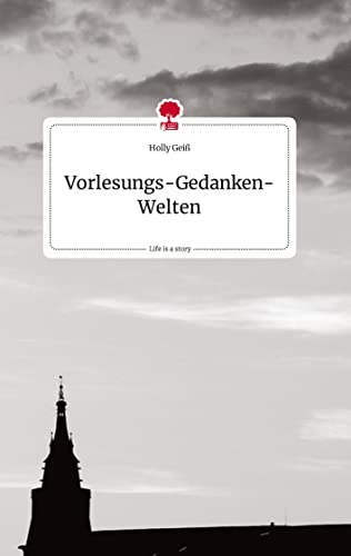 Vorlesungs-Gedanken-Welten. Life is a Story - story.one