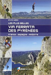 Les plus belles via ferrata des Pyrénées : France, Espagne, Andorre