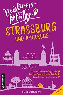 Lieblingsplätze Straßburg und Umgebung (Lieblingsplätze im GMEINER-Verlag)