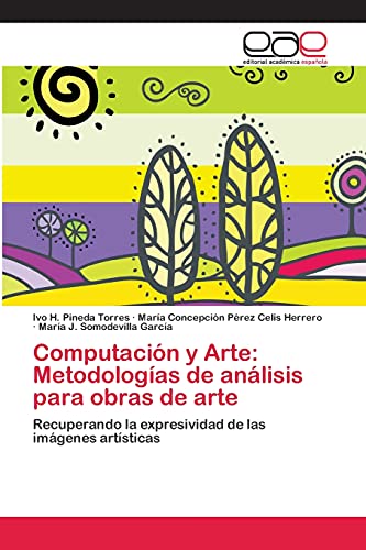Computación y Arte: Metodologías de análisis para obras de arte: Recuperando la expresividad de las imágenes artísticas