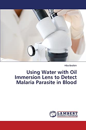 Using Water with Oil Immersion Lens to Detect Malaria Parasite in Blood