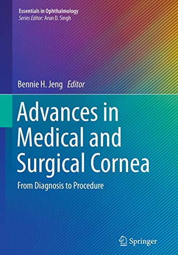 Advances in Medical and Surgical Cornea: From Diagnosis to Procedure (Essentials in Ophthalmology)