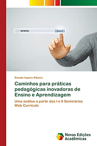 Caminhos para práticas pedagógicas inovadoras de Ensino e Aprendizagem: Uma análise a partir dos I e II Seminários Web Currículo
