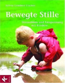 Bewegte Stille Stressabbau und Entspannung mit Kinder