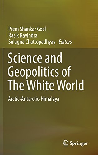 Science and Geopolitics of The White World: Arctic-Antarctic-Himalaya (Society of Earth Scientists)
