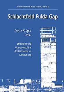 Schlachtfeld Fulda Gap: Schriftenreihe Point Alpha, Band 2