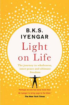 Light on Life: The Yoga Journey to Wholeness, Inner Peace and Ultimate Freedom