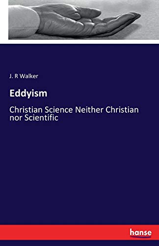 Eddyism: Christian Science Neither Christian nor Scientific