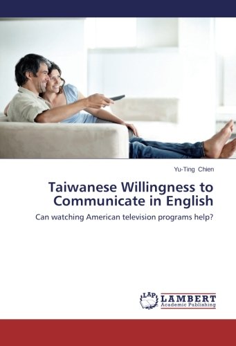 Taiwanese Willingness to Communicate in English: Can watching American television programs help?