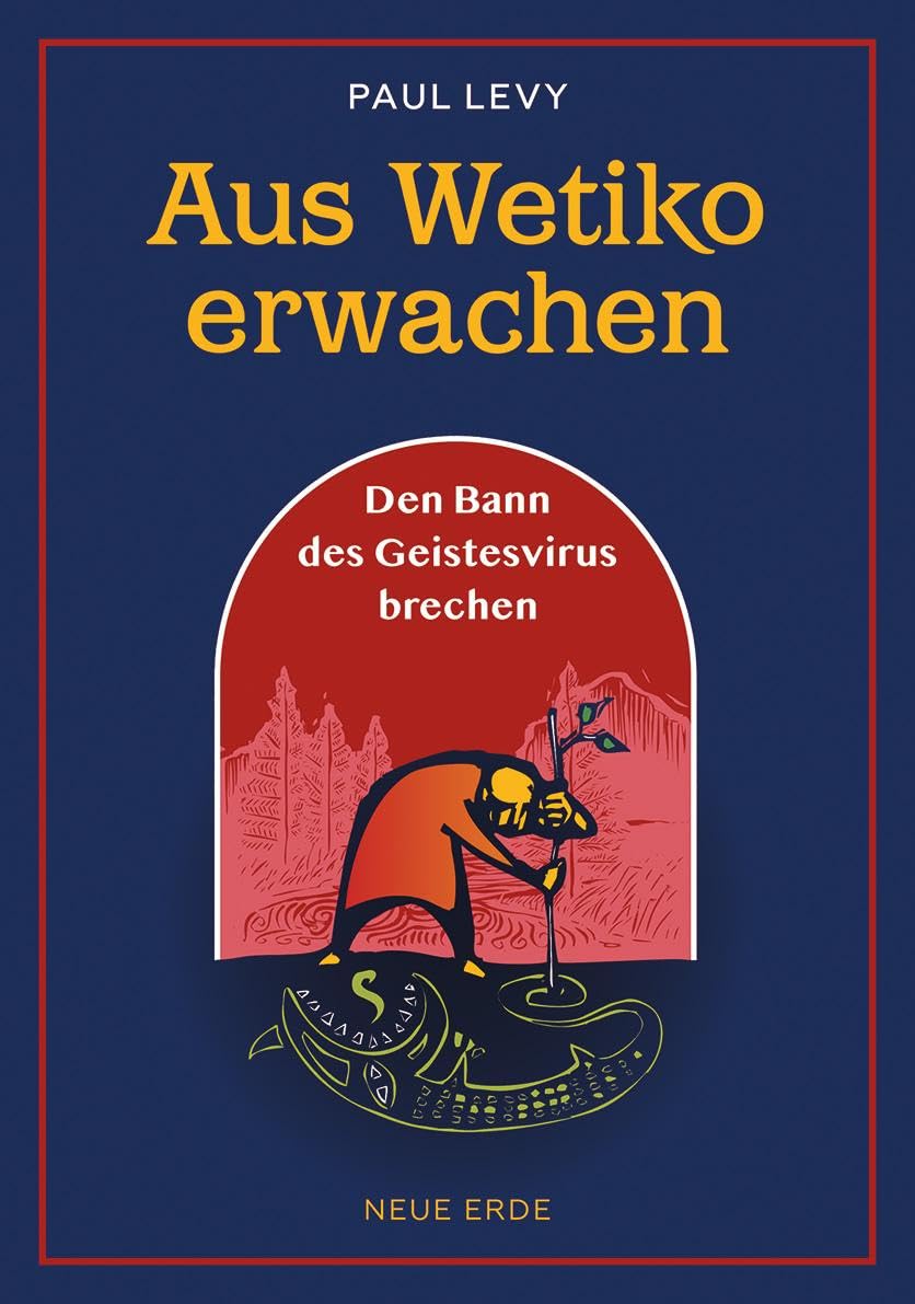 Aus Wetiko erwachen: Den Bann des Geistesvirus brechen