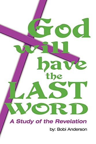 God Will Have The Last Word: A Study Of The Revelation