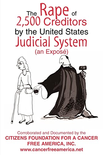 THE RAPE OF 2,500 CREDITORS BY THE UNITED STATES JUDICIAL SYSTEM: (an Exposé)