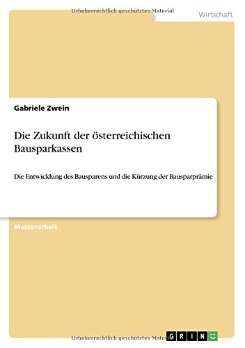 Die Zukunft der österreichischen Bausparkassen: Die Entwicklung des Bausparens und die Kürzung der Bausparprämie