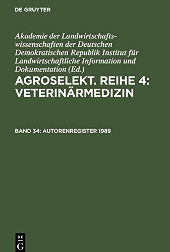 Agroselekt. Reihe 4: Veterinärmedizin, Band 34, Autorenregister 1989: (Hefte 1-12)