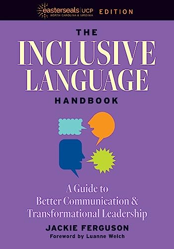 The Inclusive Language Handbook: A Guide to Better Communication and Transformational Leadership, Easterseals UCP Nonprofit Edition