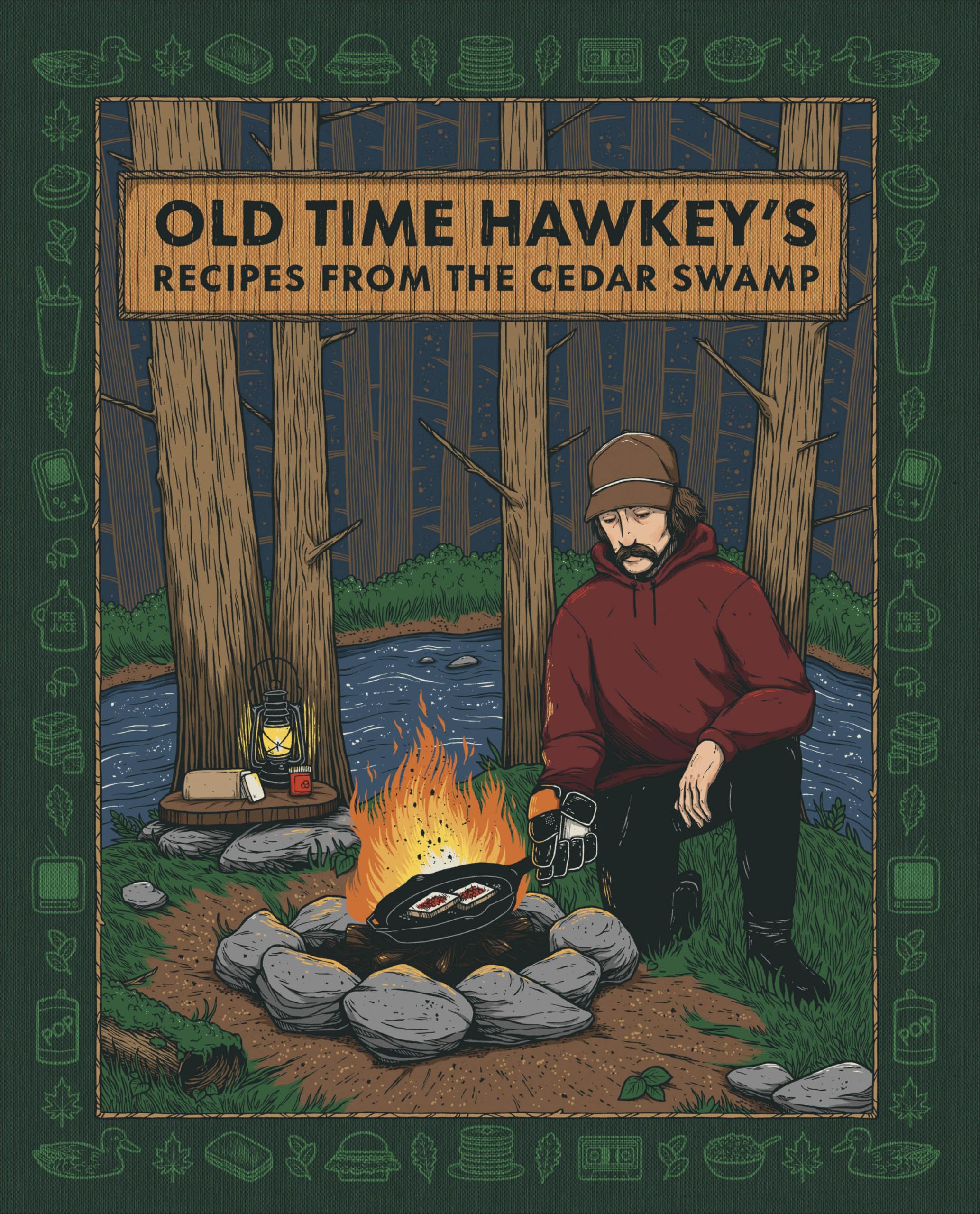Old Time Hawkey: Old Time Hawkey's Recipes from the Cedar Swamp