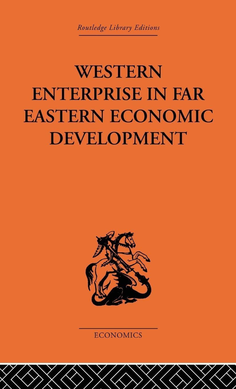 Western Enterprise in Far Eastern Economic Development: China and Japan (Routledge Library Editions-Economics, 1)