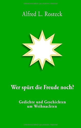 Wer spürt die Freude noch?: Gedichte und Geschichten um Weihnachten