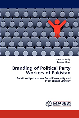 Branding of Political Party Workers of Pakistan: Relationships between Brand Personality and Promotional Strategy