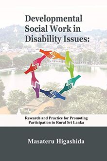 Developmental Social Work in Disability Issues: Research and Practice for Promoting Participation in Rural Sri Lanka