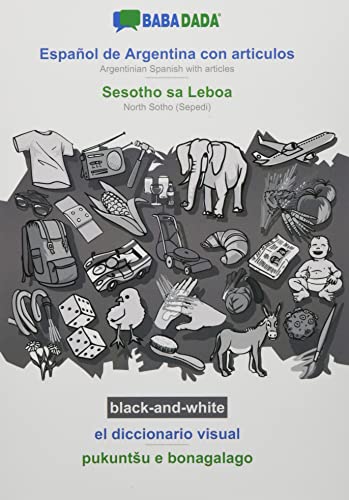 BABADADA black-and-white, Español de Argentina con articulos - Sesotho sa Leboa, el diccionario visual - pukuntSu e bonagalago: Argentinian Spanish ... - NorthSotho(Sepedi), visual dictionary