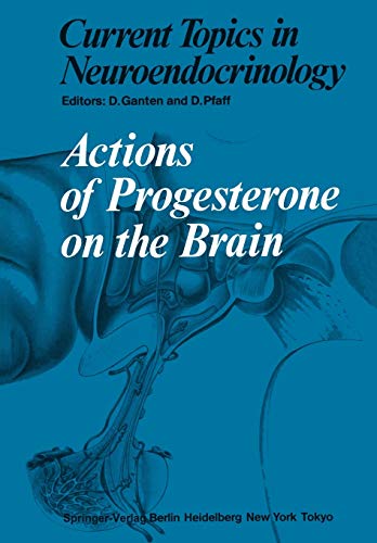 Actions of Progesterone on the Brain (Current Topics in Neuroendocrinology, 5, Band 5)