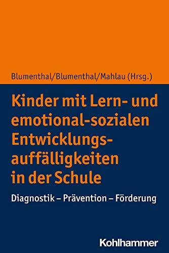Kinder mit Lern- und emotional-sozialen Entwicklungsauffälligkeiten in der Schule: Diagnostik - Prävention - Förderung