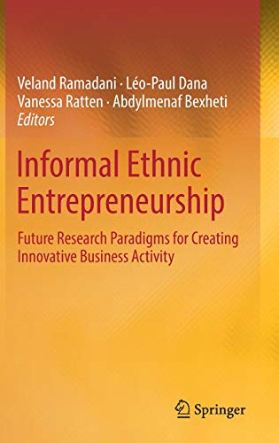 Informal Ethnic Entrepreneurship: Future Research Paradigms for Creating Innovative Business Activity