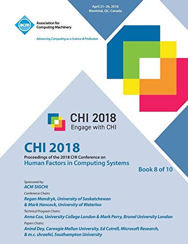 CHI '18: Proceedings of the 2018 CHI Conference on Human Factors in Computing Systems Vol 8