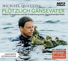 Plötzlich Gänsevater: Sieben Graugänse und die Entdeckung einer faszinierenden Welt