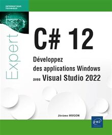 C# 12 : développez des applications Windows avec Visual Studio 2022