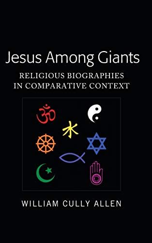 Jesus Among Giants: Religious Biographies in Comparative Context (Peter Lang Humanities)