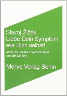 Liebe Dein Symptom wie Dich selbst!: Jacques Lacans Psychoanalyse und die Medien