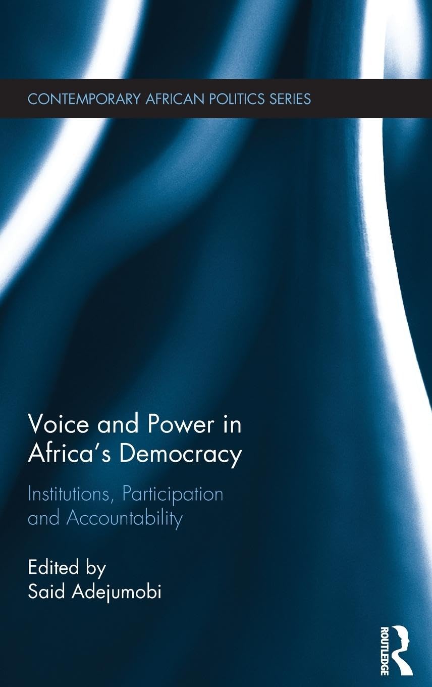 Voice and Power in Africa's Democracy: Institutions, Participation and Accountability (Contemporary African Politics, 7, Band 7)
