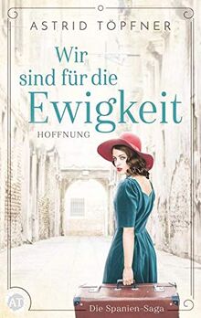 Wir sind für die Ewigkeit: Hoffnung (Spanien-Saga)