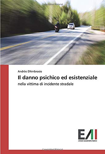 Il danno psichico ed esistenziale: nella vittima di incidente stradale