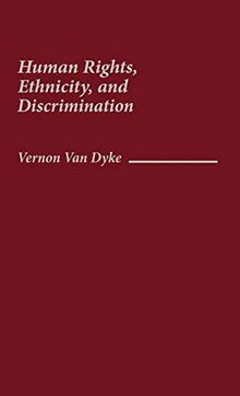 Human Rights, Ethnicity, and Discrimination (Contributions in Ethnic Studies)