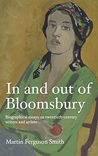 In and out of Bloomsbury: Biographical essays on twentieth-century writers and artists