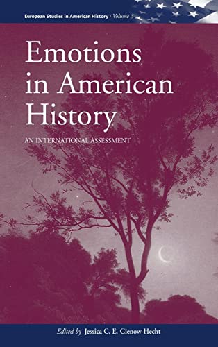 Emotions in American History: An International Assessment (European Studies in American History, Band 3)