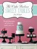 The Cake Parlour Sweet Tables: Beautiful Baking Displays with 40 Themed Cakes, Cupcakes, Cookies & More