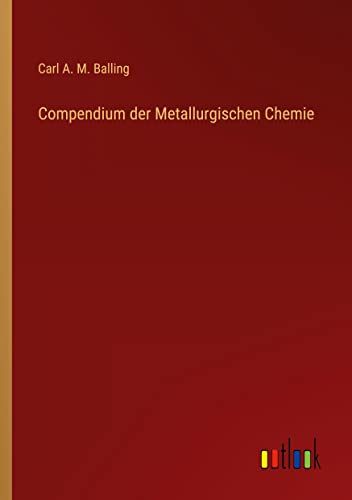 Compendium der Metallurgischen Chemie