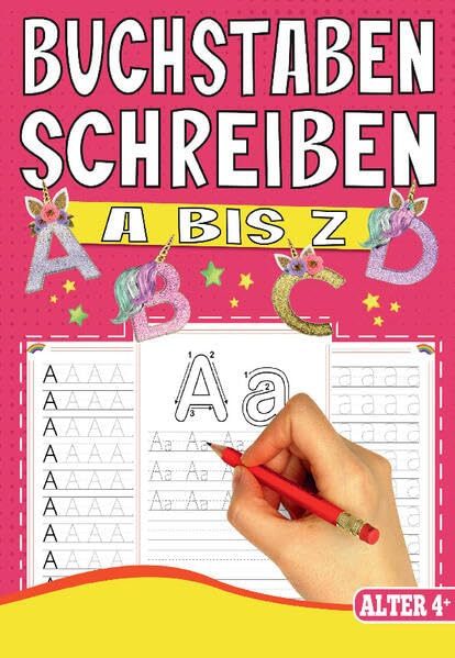 Buchstaben Schreiben A bis Z – Das Einhorn Lernheft für Kinder ab 4 Jahren: Vorschule Übungsheft mit Einhorn-Zauber - Das perfekte Vorschulbuch für Mädchen ab 4 Jahren