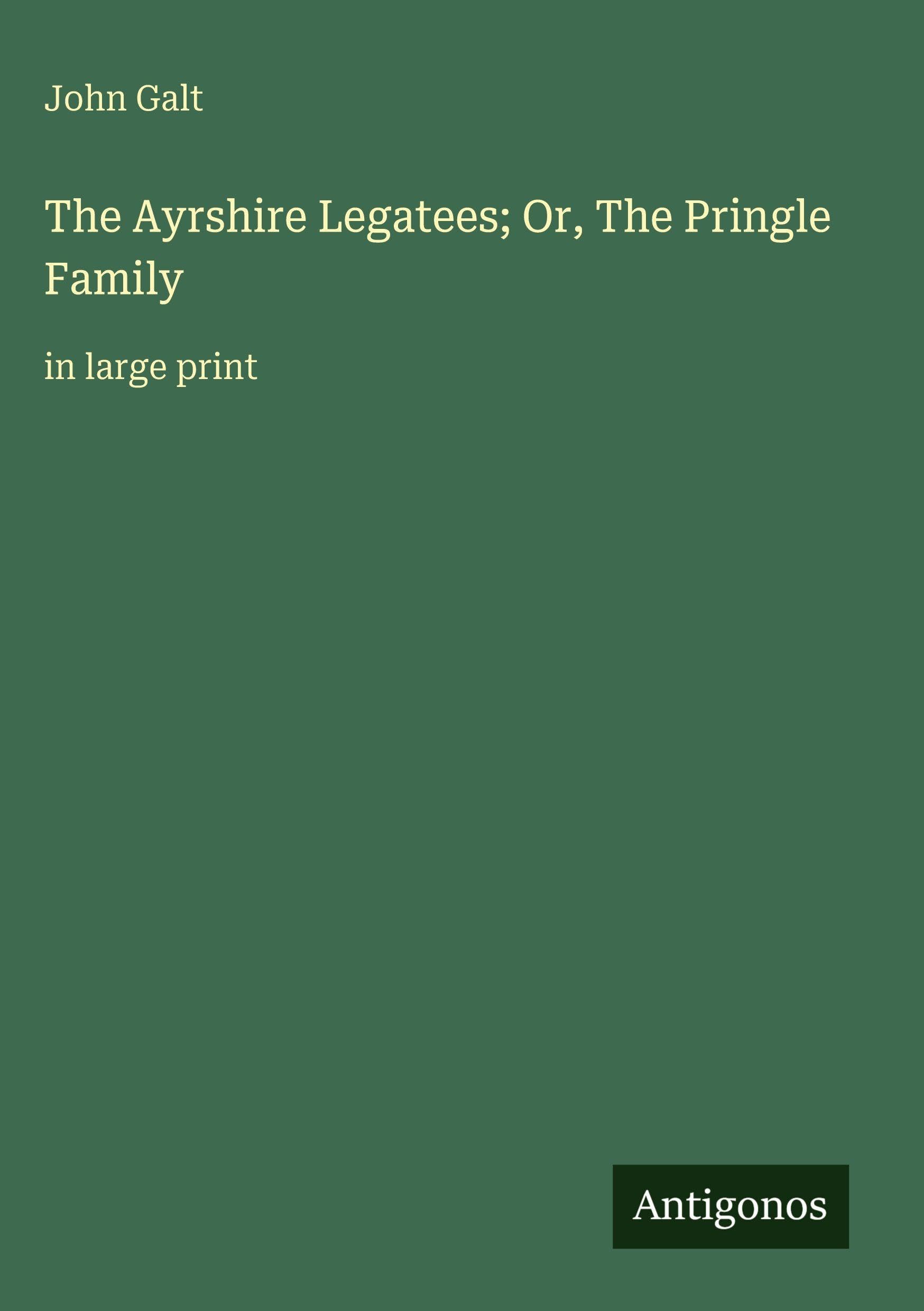 The Ayrshire Legatees; Or, The Pringle Family: in large print