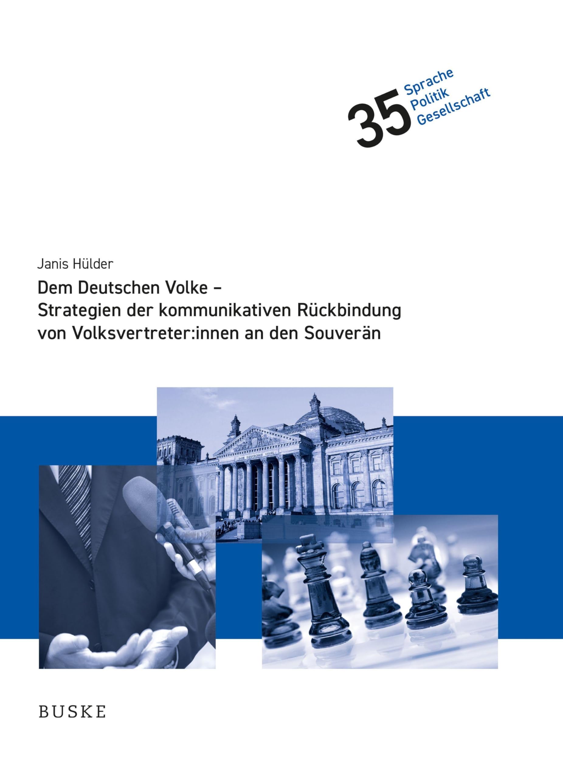 Dem Deutschen Volke - Strategien der kommunikativen Rückbindung von Volksvertreter:innen an den Souverän (Sprache – Politik – Gesellschaft)