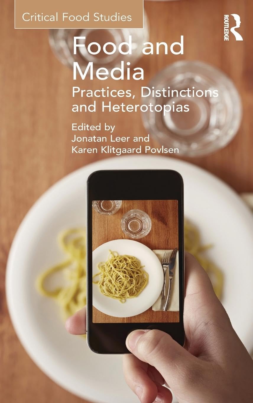 Food and Media: Practices, Distinctions and Heterotopias (Critical Food Studies)