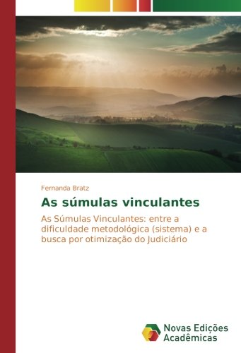 As súmulas vinculantes: As Súmulas Vinculantes: entre a dificuldade metodológica (sistema) e a busca por otimização do Judiciário