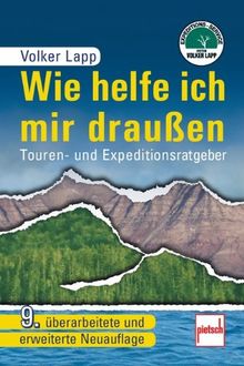 Wie helfe ich mir draußen: Touren- und Expeditionsratgeber