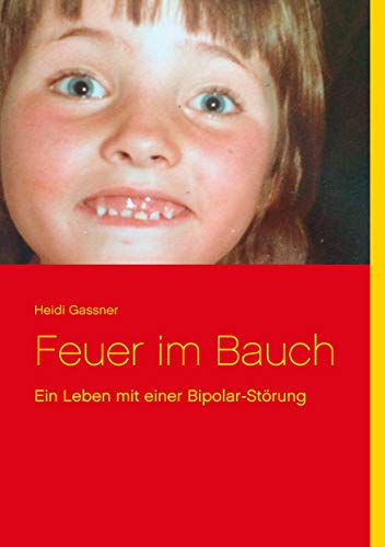 Feuer im Bauch: Ein Leben mit einer Bipolar-Störung
